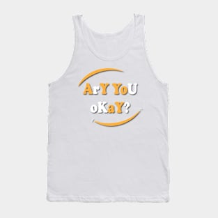 Are You Okay? Tank Top